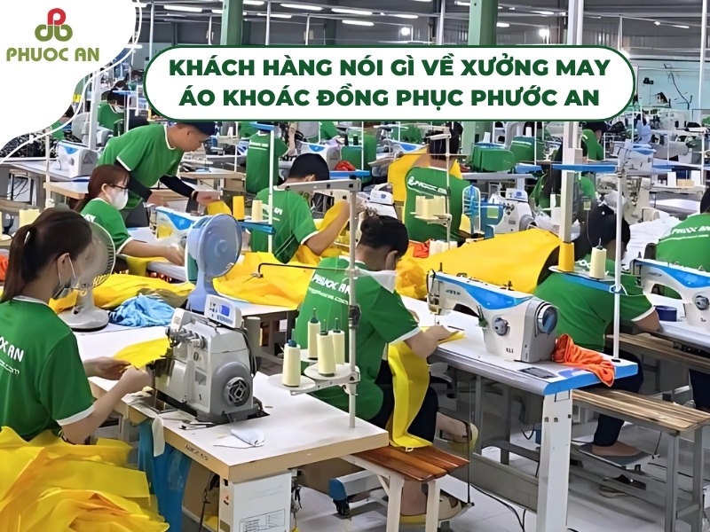 khach-hang-noi-gi-ve-xuong-gia-cong-ao-khoac-gia-re-tai-hcm-phuoc-an