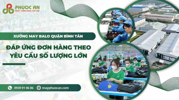 xuong-may-balo-quan-binh-tan-uy-tin-cho-doanh-nghiep