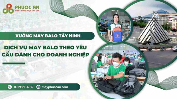 xuong-may-balo-tay-ninh-theo-yeu-cau-uy-tin-cho-doanh-nghiep