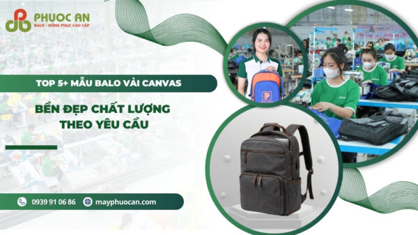 Top 5+ Mẫu Balo Vải Canvas Bền Đẹp CHẤT LƯỢNG Theo Yêu Cầu Doanh Nghiệp