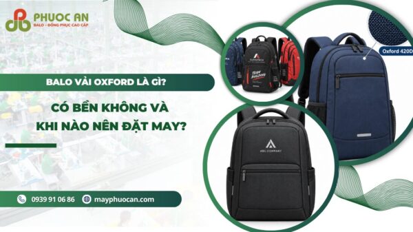 Balo vải Oxford là gì? Độ bền và thời điểm nên đặt may