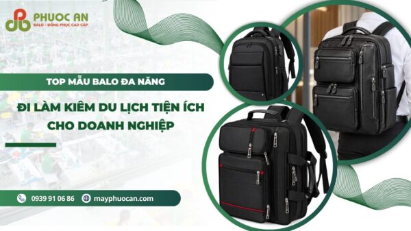 Mẫu balo đa năng đi làm, công tác đẹp cho doanh nghiệp