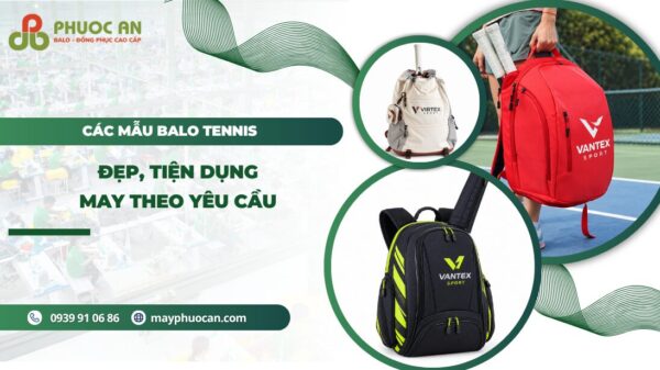 Tổng hợp mẫu balo tennis đẹp, tiện dụng may theo yêu cầu