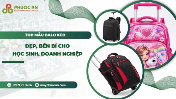 Tổng hợp mẫu balo kéo đẹp, bền bỉ cho học sinh, doanh nghiệp